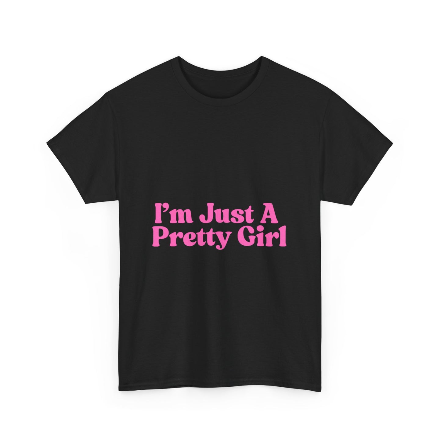 I'm Just Pretty Girl Tee