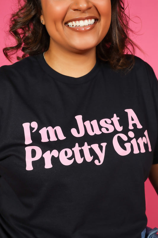 I’m Just A Pretty Girl Tee